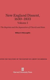 bokomslag New England Dissent, 1630-1833: The Baptists and the Separation of Church and State, Volume I