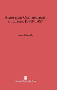 bokomslag American Communism in Crisis, 1943-1957