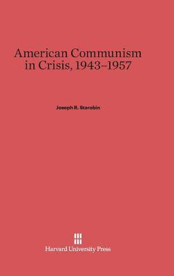 bokomslag American Communism in Crisis, 1943-1957