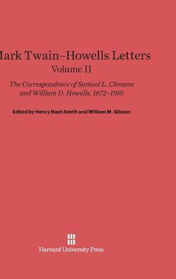 Mark Twain-Howells Letters: The Correspondence of Samuel L. Clemens and William D. Howells, 1872-1910, Volume II 1