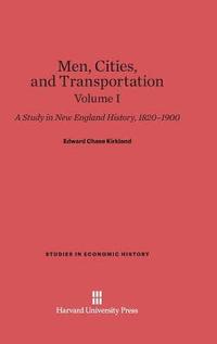bokomslag Men, Cities and Transportation: A Study in New England History, 1820-1900, Volume I