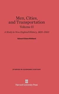 bokomslag Men, Cities and Transportation: A Study in New England History, 1820-1900, Volume II
