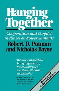 bokomslag Hanging Together: Cooperation and Conflict in the Seven-Power Summits, Revised and Enlarged Edition