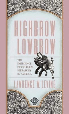 Lawrence W. Levine - Highbrow/Lowbrow, Häftad