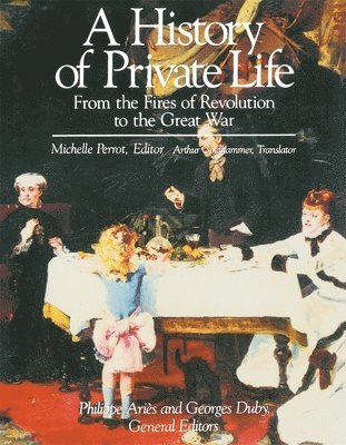 Michelle Perrot - From the Fires of Revolution to the Great War, Häftad