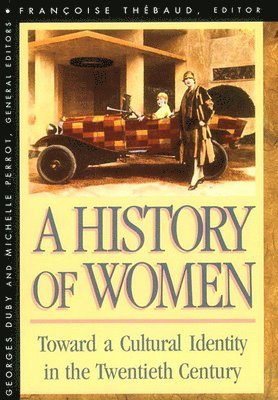 History of Women in the West: Volume V Toward a Cultural Identity in the Twentieth Century 1