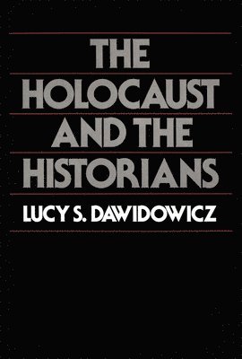 Lucy S. Dawidowicz - Holocaust and the Historians, Häftad