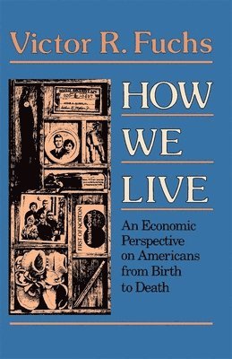 Victor R. Fuchs - How We Live, Häftad