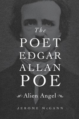 Jerome McGann - Poet Edgar Allan Poe, Inbunden