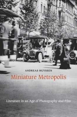 Andreas Huyssen - Miniature Metropolis, Inbunden