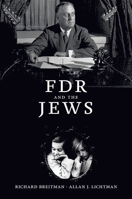 Richard Breitman, Allan J. Lichtman - FDR and the Jews, Häftad