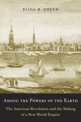 Eliga H. Gould - Among the Powers of the Earth, Häftad