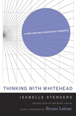 Isabelle Stengers - Thinking with Whitehead, Häftad