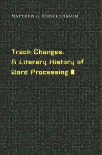bokomslag Track changes - a literary history of word processing