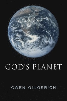 Owen Gingerich - God’s Planet, Inbunden