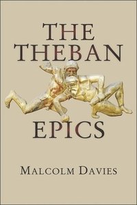 bokomslag The Theban Epics