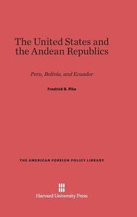 bokomslag The United States and the Andean Republics