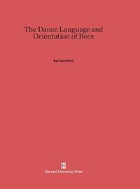 bokomslag The Dance Language and Orientation of Bees