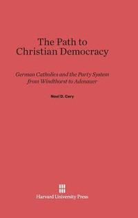 bokomslag The Path to Christian Democracy