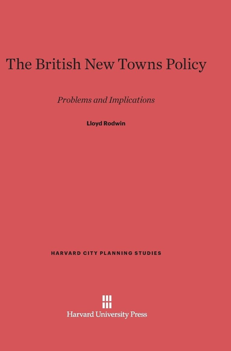 Lloyd Rodwin - The British New Towns Policy, Inbunden
