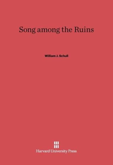 William J. Schull - Song among the Ruins, Inbunden