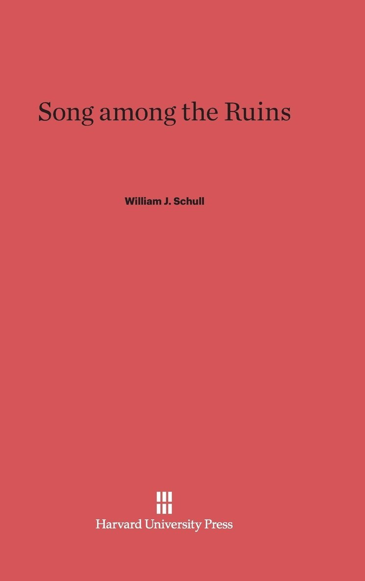 William J Schull, William J. Schull - Song Among the Ruins, Inbunden
