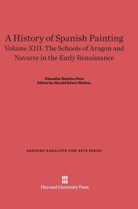 bokomslag A History of Spanish Painting, Volume XIII, The Schools of Aragon and Navarre in the Early Renaissance