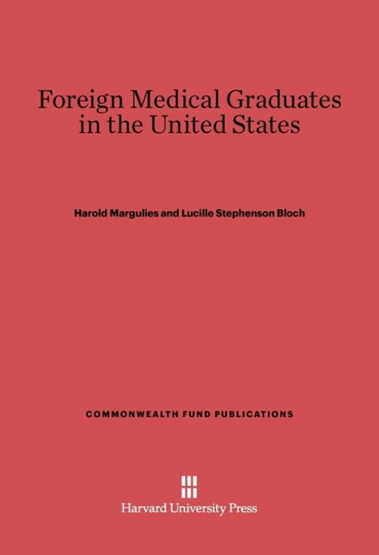 Harold Margulies, Lucille Stephenson Bloch - Foreign Medical Graduates in the United States, Inbunden