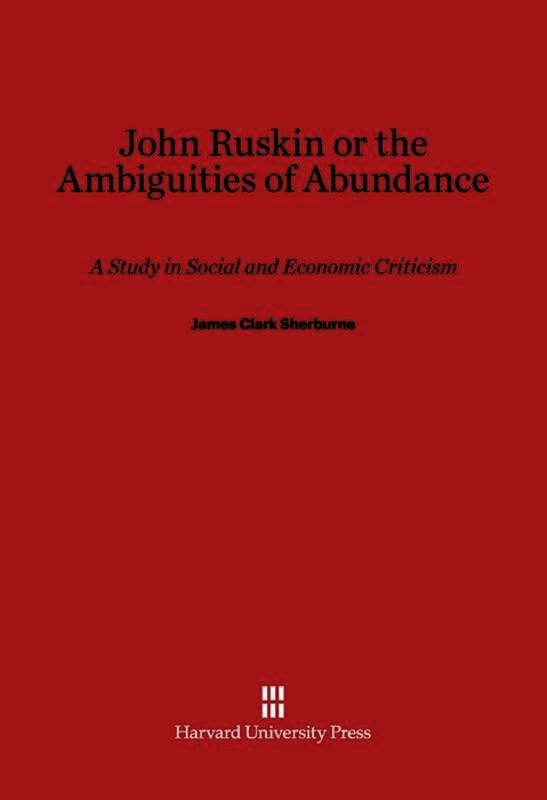 John Ruskin, or the Ambiguities of Abundance
