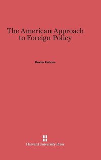 bokomslag The American Approach to Foreign Policy