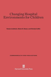 bokomslag Changing Hospital Environments for Children