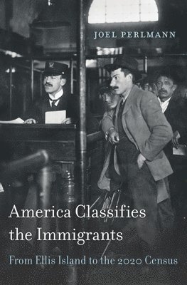 Joel Perlmann - America Classifies the Immigrants, Inbunden