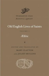 bokomslag Old English Lives of Saints: Volume I