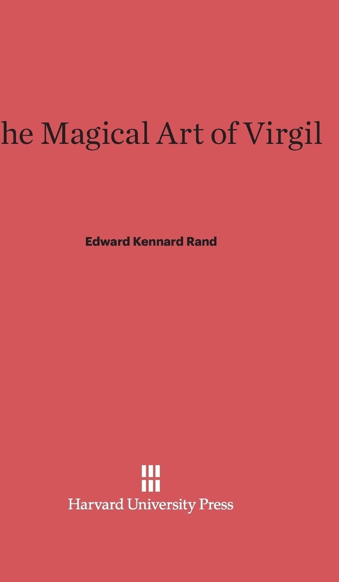 Edward Kennard Rand - The Magical Art of Virgil, Inbunden
