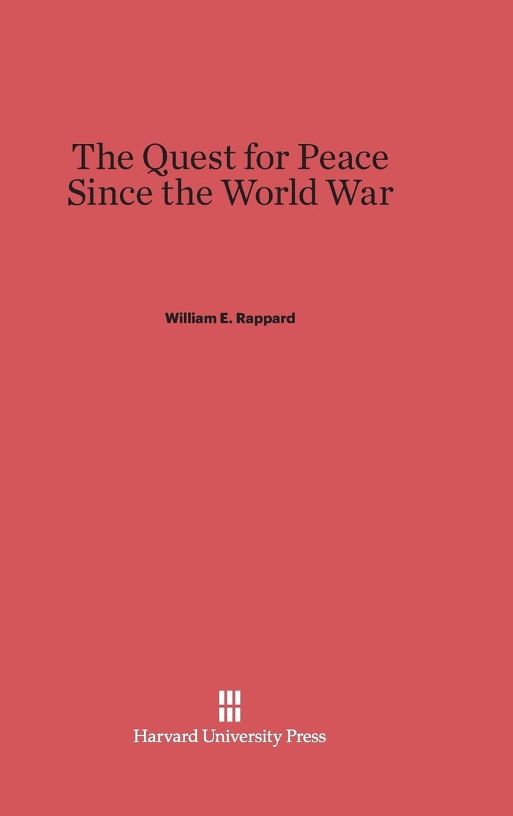 William E. Rappard - The Quest for Peace Since the World War, Inbunden