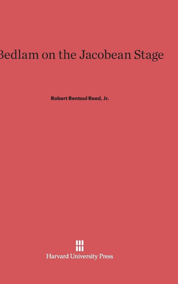 Bedlam on the Jacobean Stage 1