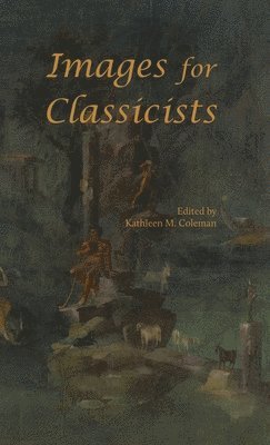 Kathleen M. Coleman - Images for Classicists, Inbunden