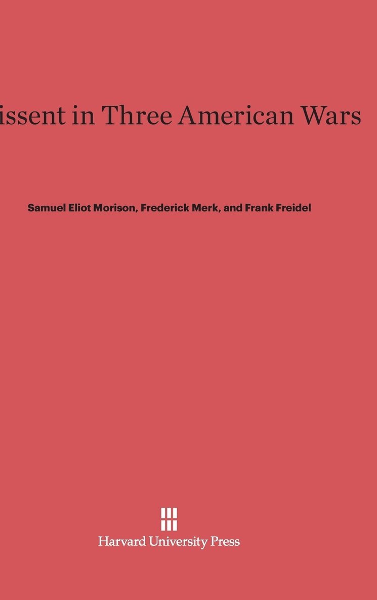 Dissent in Three American Wars