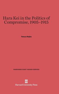 bokomslag Hara Kei in the Politics of Compromise, 1905-1915