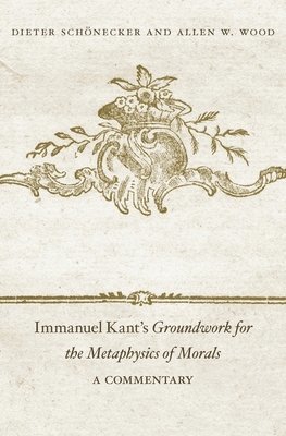 Immanuel Kants Groundwork for the Metaphysics of Morals 1
