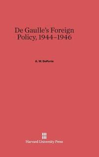 bokomslag de Gaulle's Foreign Policy, 1944-1946