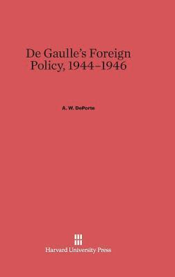 de Gaulle's Foreign Policy, 1944-1946 1