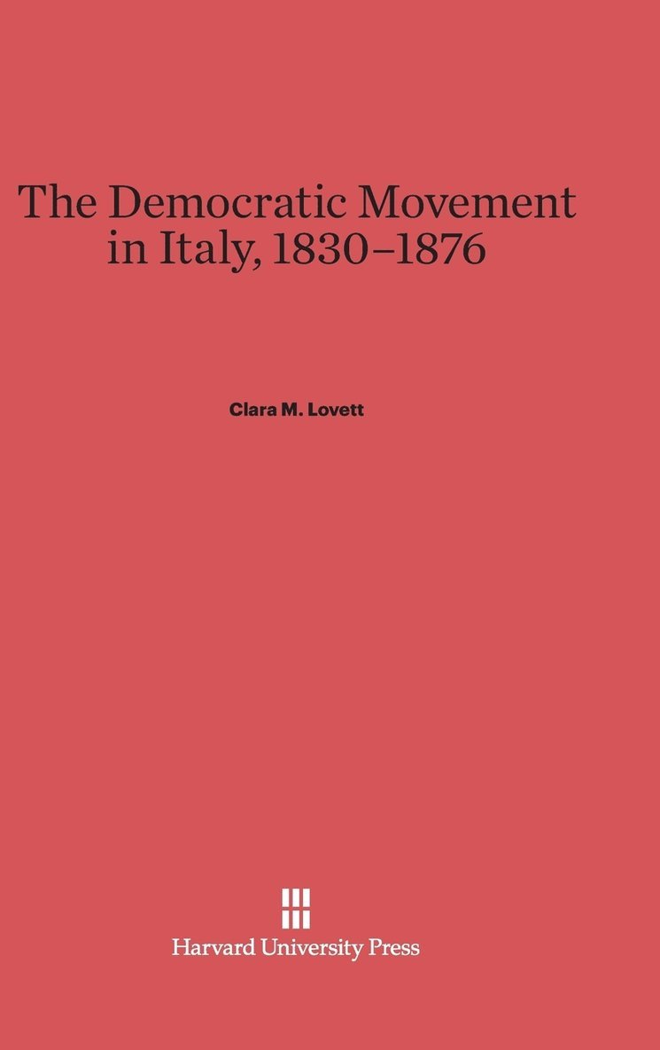The Democratic Movement in Italy, 1830-1876 1