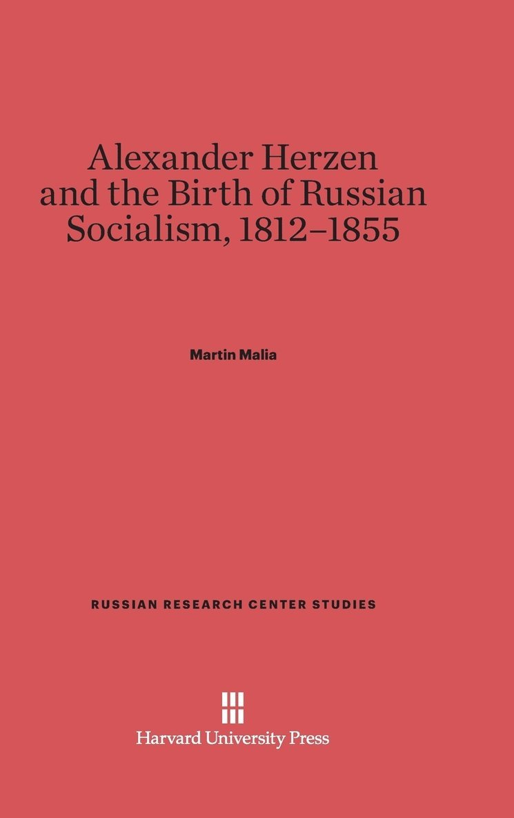 Alexander Herzen and the Birth of Russian Socialism, 1812-1855 1