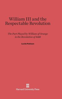 bokomslag William III and the Respectable Revolution
