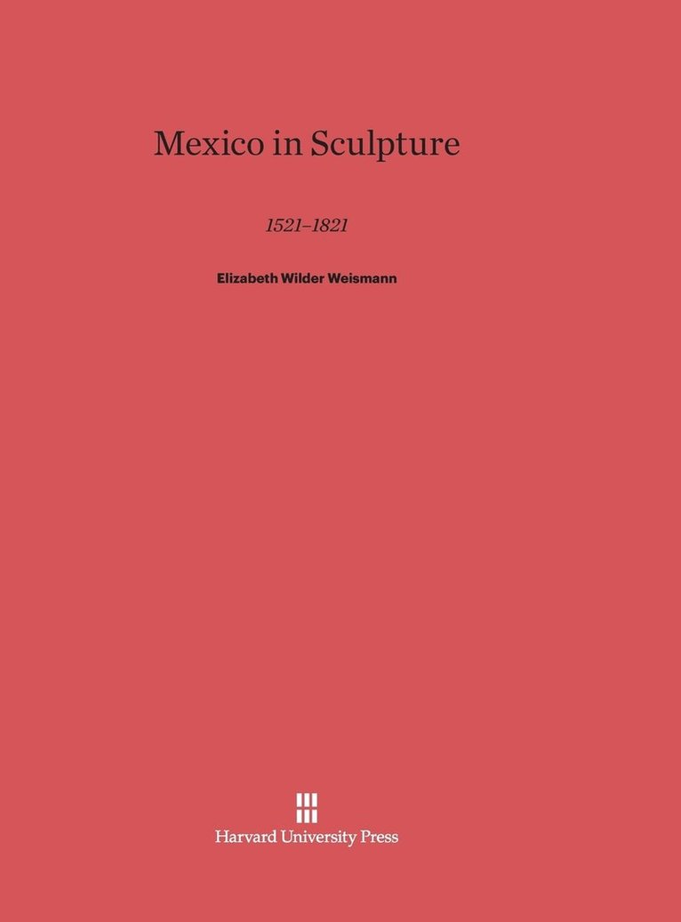 Mexico in Sculpture, 1521-1821 1