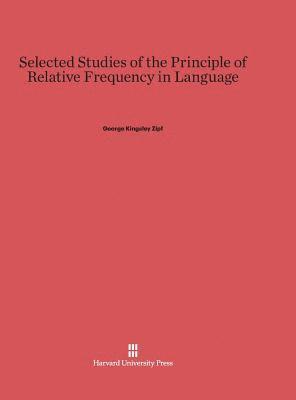 George Kingsley Zipf - Selected Studies of the Principle of Relative Frequency in Language, Inbunden
