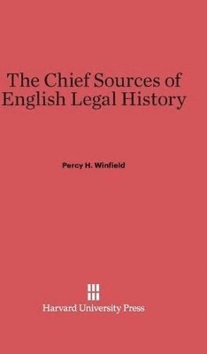 Percy H. Winfield - The Chief Sources of English Legal History, Inbunden