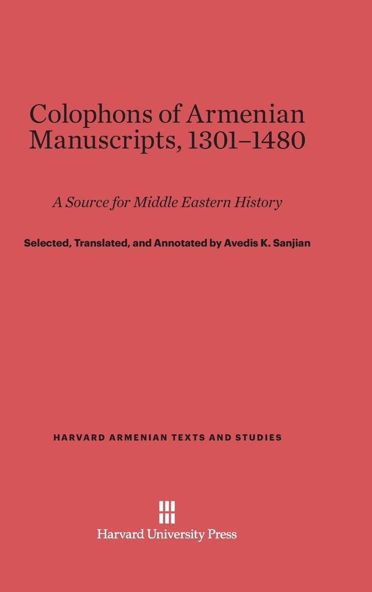 Avedis K. Sanjian - Colophons of Armenian Manuscripts, 1301-1480, Inbunden