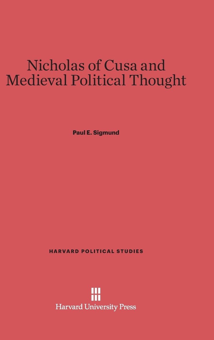 Paul E. Sigmund - Nicholas of Cusa and Medieval Political Thought, Inbunden